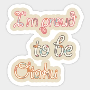 I am proud to be Otaku Sticker